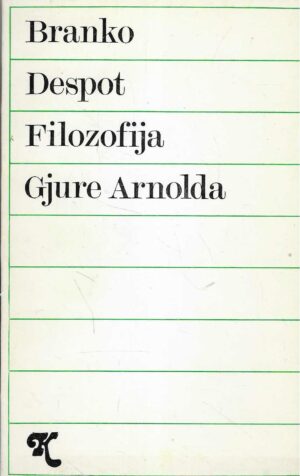 Branko Despot: Filozofija Gjure Arnolda