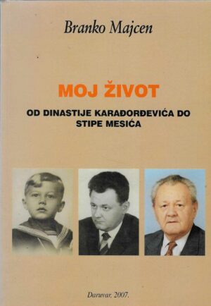 Branko Majcen: Moj život - Od dinastije Karađorđevića do Stipe Mesića
