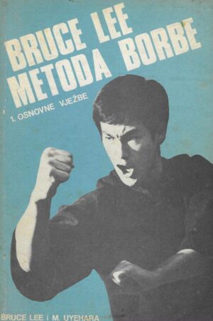 Bruce Lee & M. Uyehara: Bruce Lee metoda borbe komplet 1 - 4