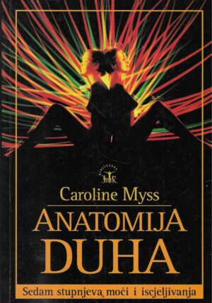 Caroline Myss: Anatomija duha