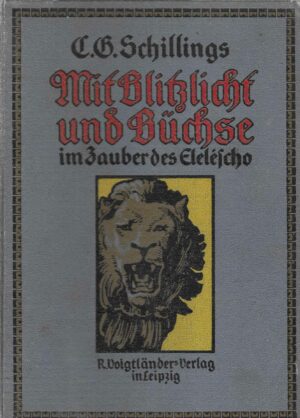 C.G. Schillings: Mit Blitzlicht und Büchse