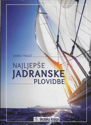 Darko Tralić: Najljepše jadranske plovidbe