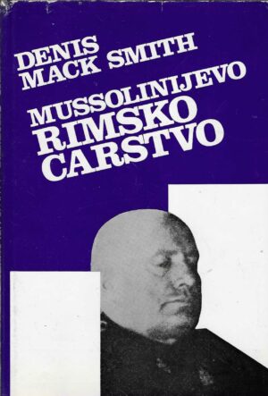 Dennis Mack Smith: Mussolinijevo Rimsko carstvo