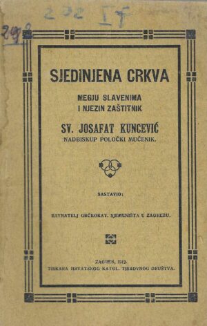 Dionisije Njaradi: Sjedinjena crkva megju Slavenima i njezin zaštitnik sv. Josafat Kuncević, nadbiskup Poločki mučenik