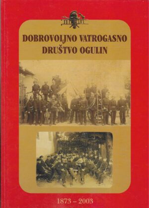Dobrovoljno vatrogasno društvo Ogulin 1873. - 2003.
