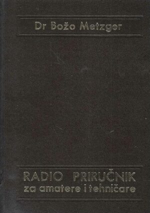 Dr. Božo Metzger: Radio priručnik za amatere i tehničare