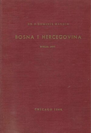 DR. O. Dominik Mandić: Bosna i Hercegovina, bogomilska crkva bosanskih krstijana