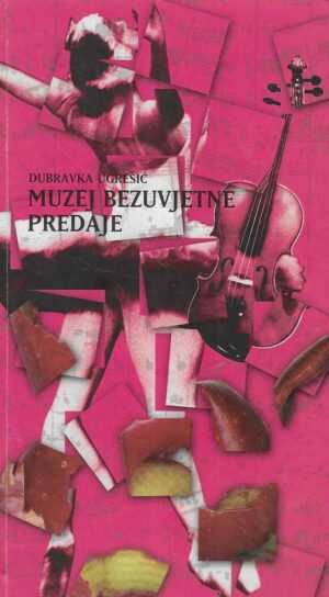 Dubravka Ugrešić: Muzej bezuvjetne predaje