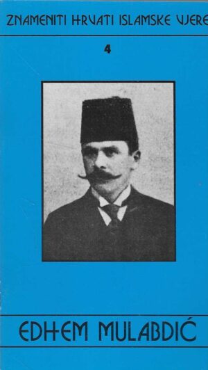 Edhem Mulabdić: znameniti Hrvati islamske vjere 4