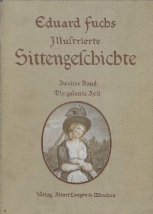 Eduard Fuchs: Illustrierte Sittengeschichte - Die galante Zeit