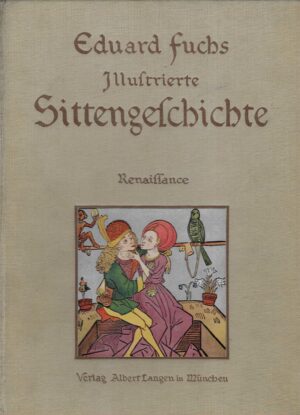 Eduard Fuchs: Illustrierte Sittengeschichte - Renaissance