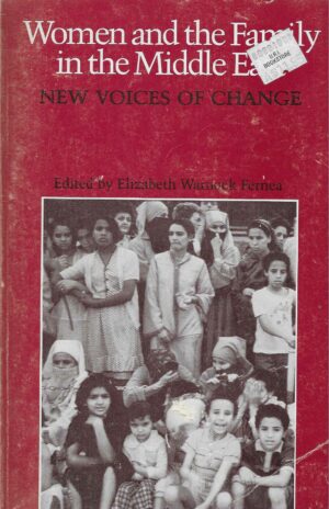 Elizabeth Warnock Fernea (ur.): Women and the Family in the Middle East - New Voices of Change