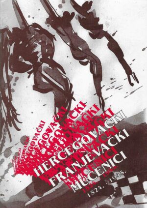 fra Andrija Nikić: Hercegovački franjevački mučenici 1524. - 1945.