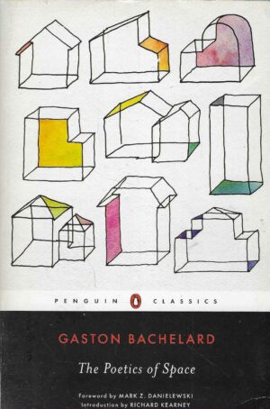 Gaston Bachelard: The Poetics of Space