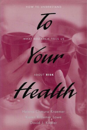Helena Chmura Kraemer, Karen Kraemer Lowe, David J. Kupfer: To Your Health