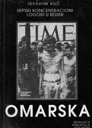 Ibrahim Kuč: Srpski koncentracioni logori u Bosni - Omarska