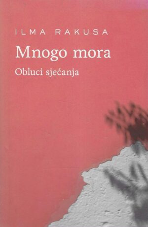Ilma Rakusa: Mnogo mora - Obluci sjećanja