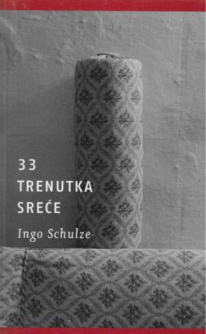 Ingo Schulze: 33 trenutaka sreće