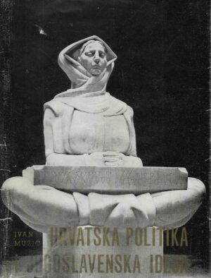 Ivan Mužić: Hrvatska politika i Jugoslavenska ideja