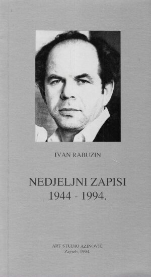 Ivan Rabuzin: Nedjeljni zapisi 1944 - 1994.
