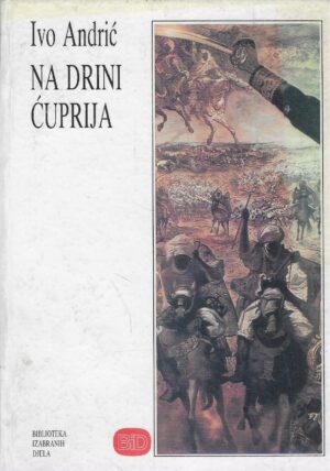 Ivo Andrić: Na Drini ćuprija