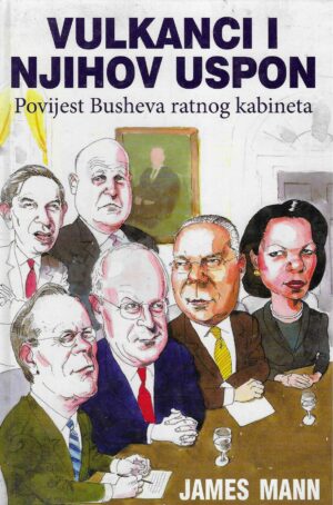 James Mann: Vulkanci i njihov uspon. Povijest Busheva ratnog kabineta