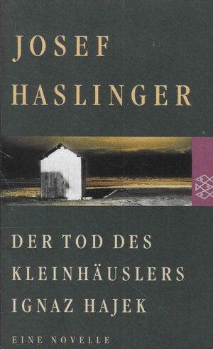 Josef Haslinger: Der Tod des Kleinhäuslers Ignaz Hajek (s potpisom autora)