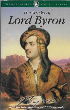 Lord Byron: The Works of Lord Byron