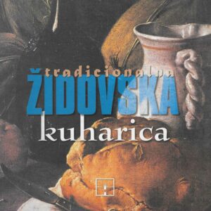 Lorraine Gerstl i Višnja Ogrizović: Tradicionalna židovska kuharica