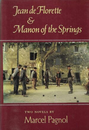 Marcel Pagnol: The Water of the Hills - Jean de Florette & Manon of the Springs