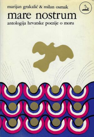 Marijan Grakalić i Milan Osmak: mare nostrum - antologija hrvatske poezije o moru
