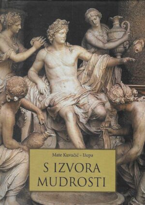 Mate Kuvačić Ižepa: S izvora mudrosti