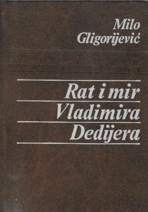 Milo Gligorijević: Rat i mir Vladimira Dedijera