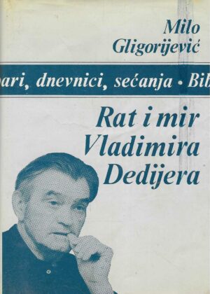 Milo Gligorijević: Rat i mir Vladimira Dedijera