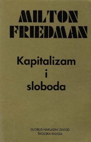 Milton Friedman: Kapitalizam i sloboda