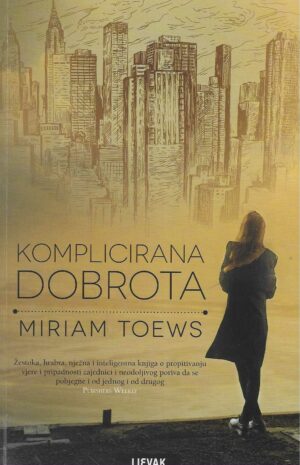 Miram Toews: Komplicirana dobrota