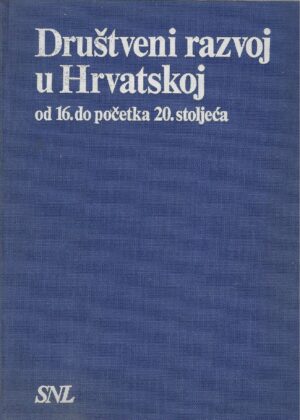 Mirjana Gross(ur.): Društveni razvoj u Hrvatskoj od 16. do početka 20. stoljeća