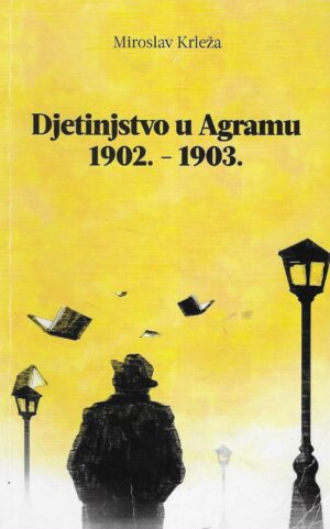Miroslav Krleža: Djetinjstvo u Agramu 1902. - 1903.