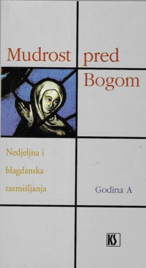 Mudrost pred Bogom - Nedjeljna i blagdanska razmišljanja