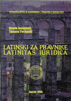 Neven Jovanović, Tamara Tvrtković: Latinski za pravnike - Latinitas Iuridica