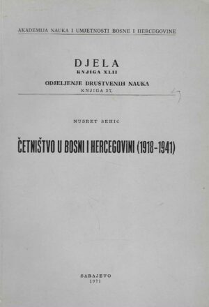 Nusret Šehić: Četništvo u Bosni i Hercegovini (1918 - 1941)