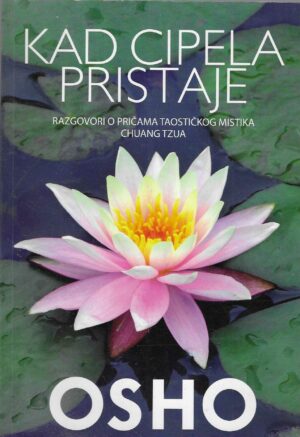 Osho: Kad cipela pristaje. Razgovori o pričama taoističkog mistika Chuang Tzua