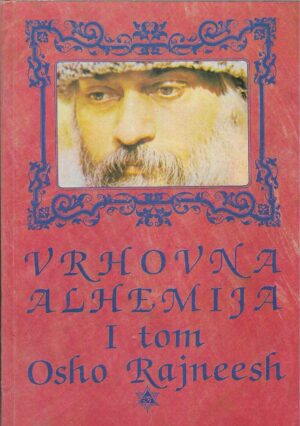 Osho Rajneesh: Vrhovna alhemija (1. i 2. tom)Osho Rajneesh: Vrhovna alhemija (1. i 2. tom)