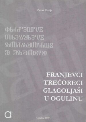 Petar Runje: Franjevci trećoreci glagoljaši u Ogulinu