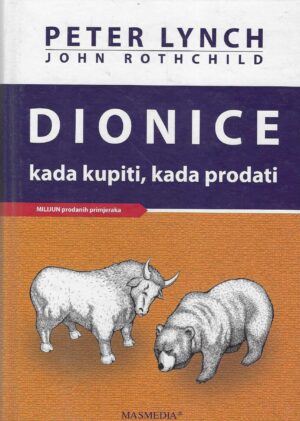 Peter Lynch s Johnom Rothchildom: Dionice - kada kupiti, kada prodati