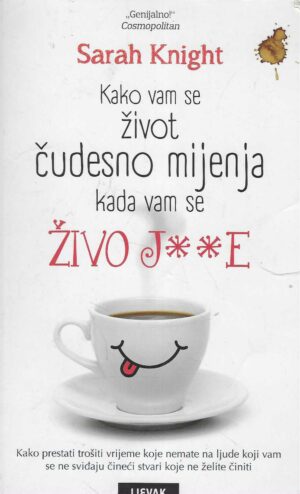 Sarah Knight: Kako vam se život čudesno mijenja kada vam se živo j**e