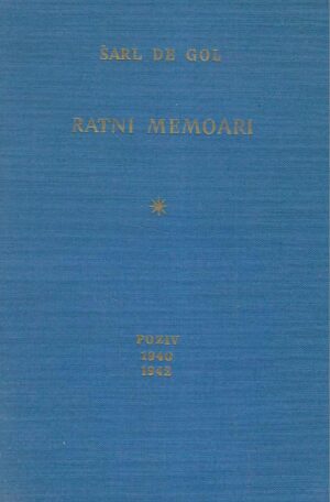 Šarl de Gol - Ratni memoari: Poziv 1940-1942, 1942-1944, 1944-1946 1/3