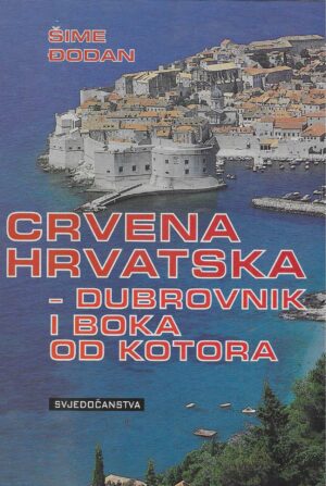 Šime Đodan: Crvena Hrvatska - Dubrovnik i boka od kotora
