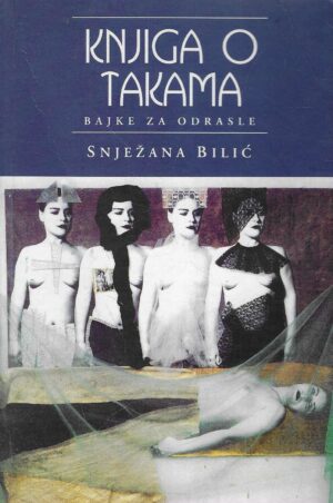 Snježana Bilić: Knjiga o Takama - Bajke za odrasle