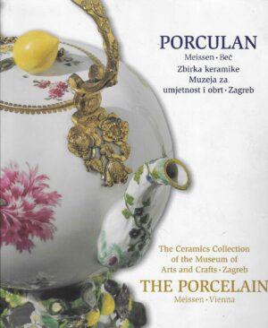 Stanko Staničić: Porculan Meissen - Beč. Zbirka keramike Muzeja za umjetnost i obrt, Zagreb